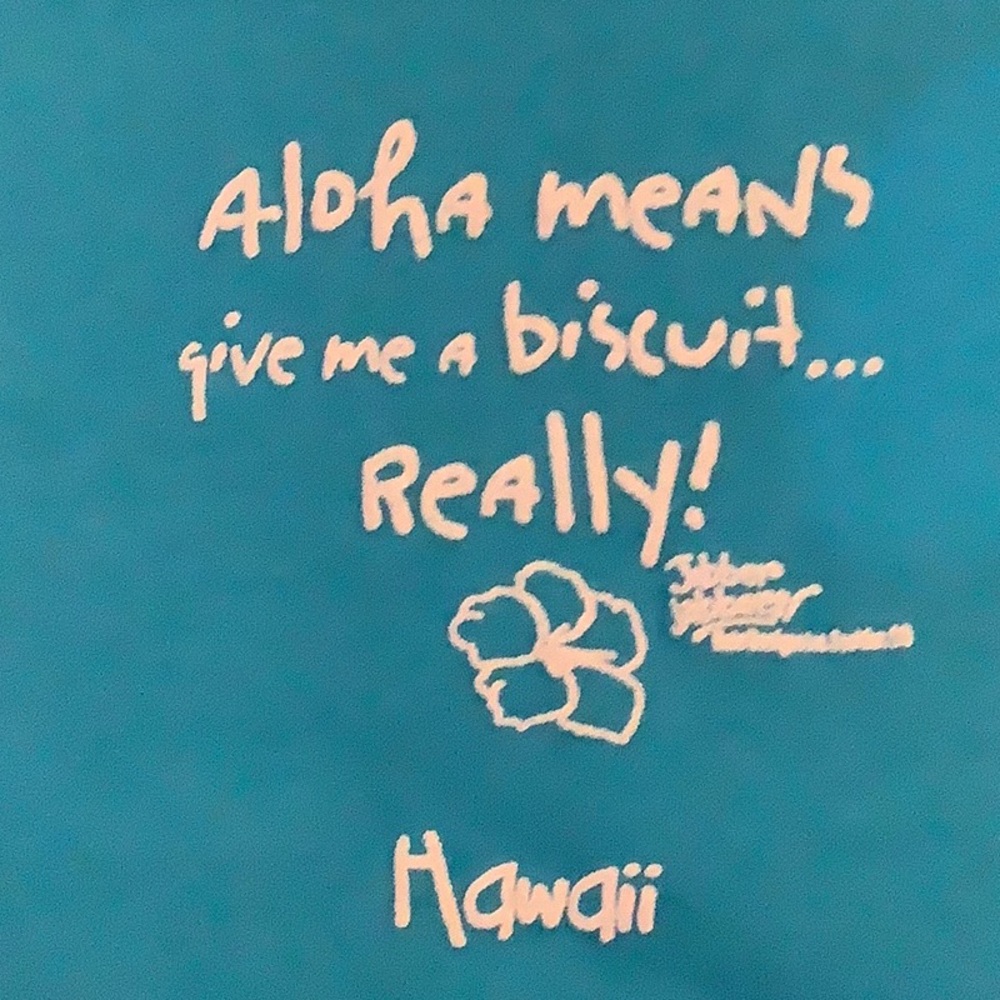 Aqua Dog Tee “Aloha means Give Me A Biscuit..Really! Hawaii, 🌸” 100% cotton NWT